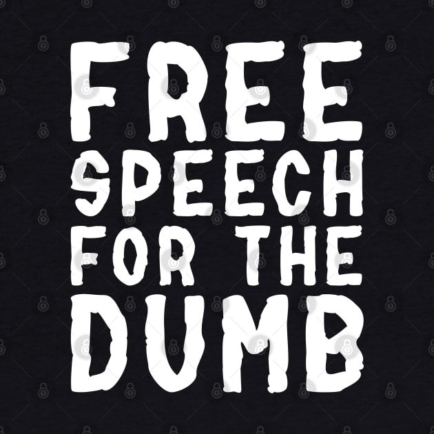 Free Speech For The Dumb - Political Punk rock Quote by TMBTM